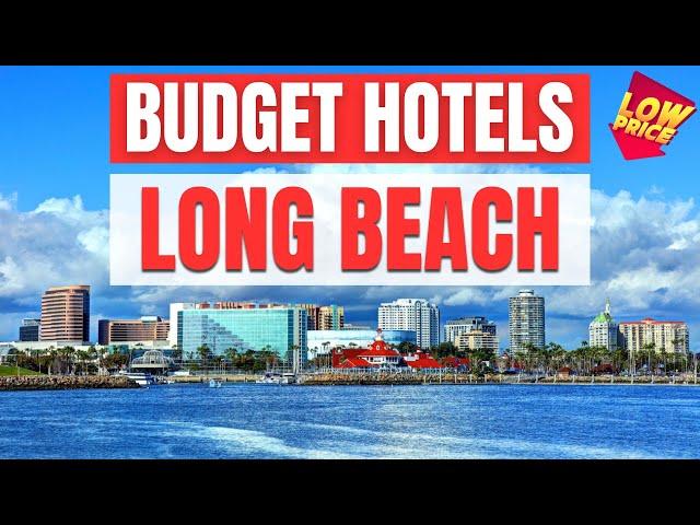 Best Budget Hotels in Long Beach | Unbeatable Low Rates Await You Here!