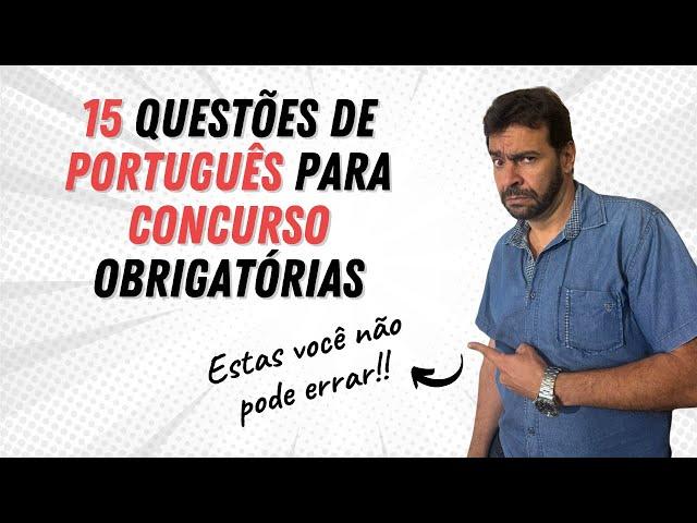 15 Questões obrigatórias de Português para Concursos!