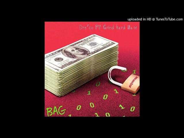 Dre’Co - BAG Ft Grind Hard Nate (Prod By Rioretti)