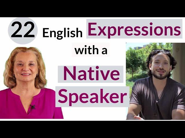 22 English Expressions You SHOULD Know - My Conversation With a Native Speaker