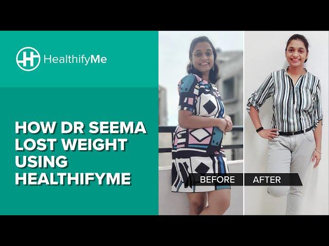 WEIGHT LOSS SUCCESS STORY - How Dr Seema Lost Weight Using HealthifyMe's Smart Plan | HealthifyMe