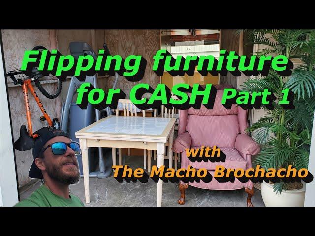 Flipping Furniture for CASH with The Macho Brochacho!!! PART 1