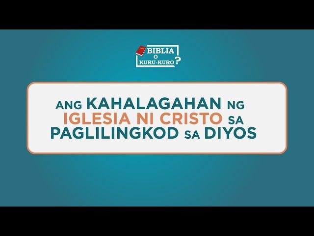 Ang Kahalagahan ng Iglesia Ni Cristo sa Paglilingkod sa Diyos | Biblia O Kuro-Kuro