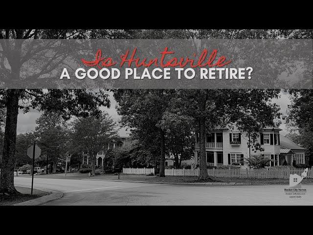 Discover the Secrets of Retiring in Huntsville, AL