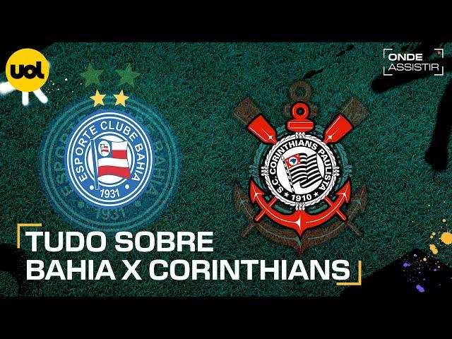 BAHIA X CORINTHIANS: ONDE ASSISTIR TRANSMISSÃO AO VIVO E HORÁRIO PELO BRASILEIRÃO