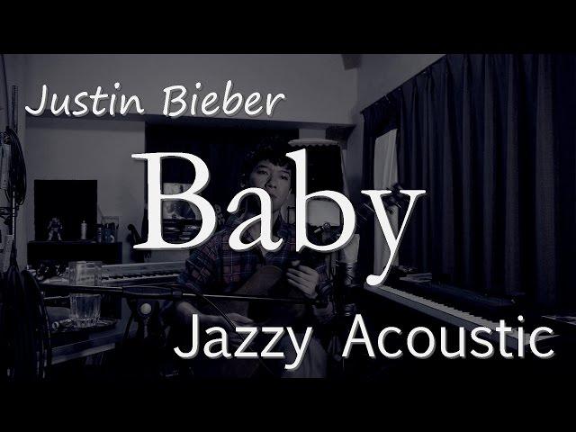 “Baby”Justin Bieber (Jazzy Acoustic mix)