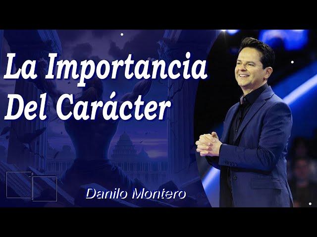 La Importancia Del Carácter. Danilo Montero