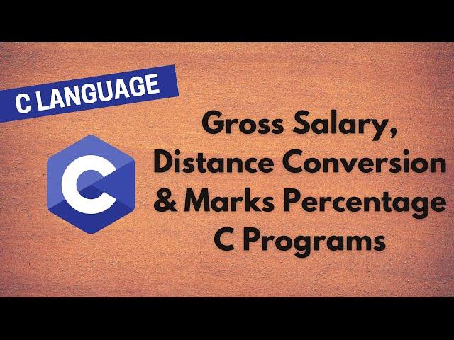 6. Learn C Programming: Gross Salary, Distance Conversion & Marks Percentage - Beginner's Guide