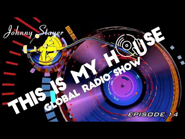 Best of HOUSE & TECH HOUSE 2024 | This Is My House Global Radio Show | EPISODE 14 | Johnny Stayer