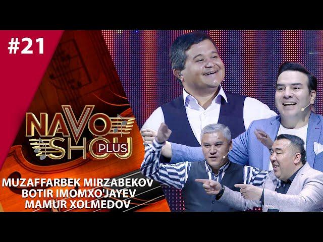 Navo shou plus 21-son Muzaffarbek Mirzabekov, Botir Imomxo'jayev, Mamur Xolmedov (29.04.2021)