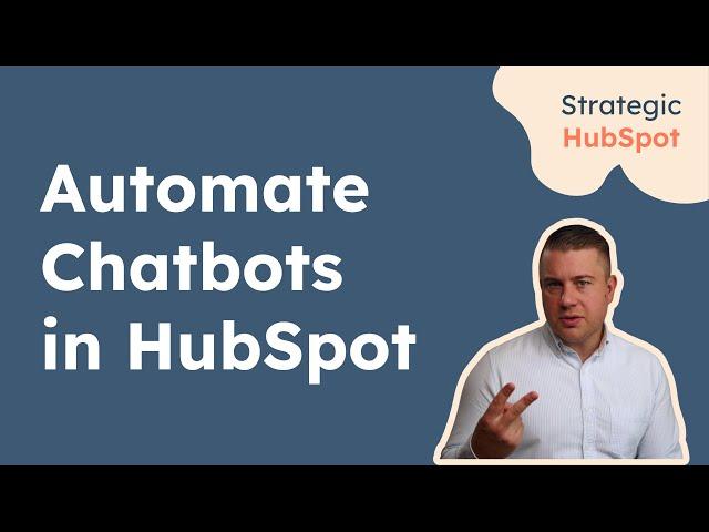 Automate Chatbots in HubSpot | Strategic HubSpot Tutorial