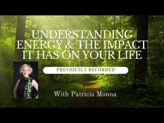 Understanding Energy & The Impact it Has on Your Life (Previously Recorded on May 8, 2024)