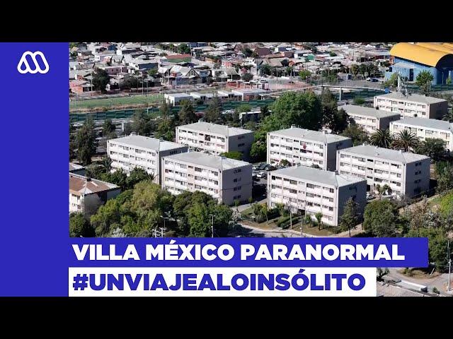 Un Viaje A Lo Insólito / Los enigmáticos sucesos paranormales de Villa México