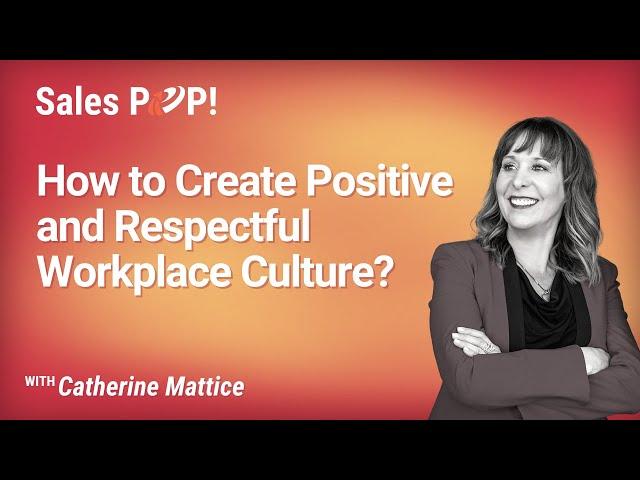 How to Create Positive and Respectful Workplace Culture? - Catherine Mattice