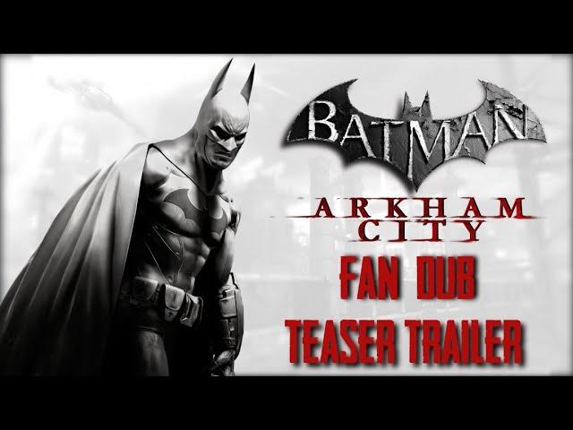 Batman: Arkham City Fan Dub- Teaser Trailer