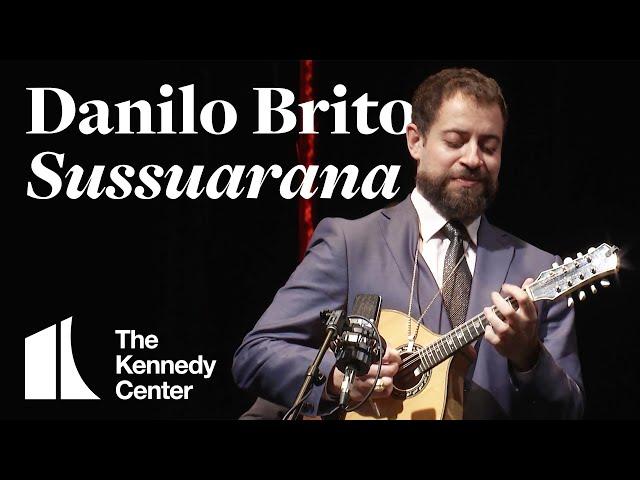 Mandolin virtuoso Danilo Brito performs "Sussuarana" | The Kennedy Center