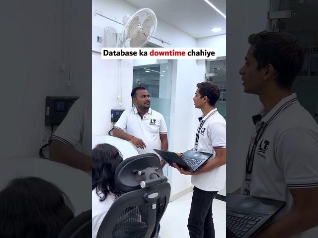 Databse ka Downtime chahiye
