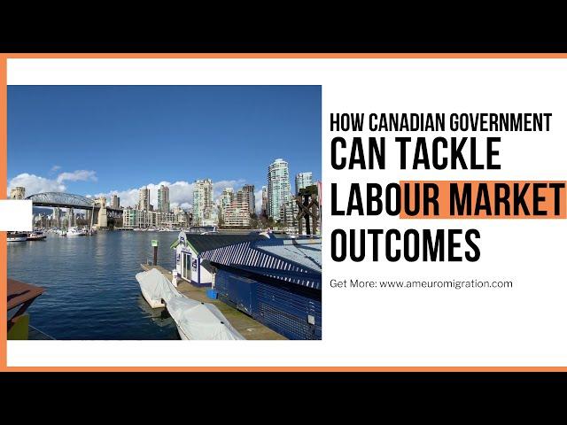 How Canadian Government can tackle Labour Market Outcomes