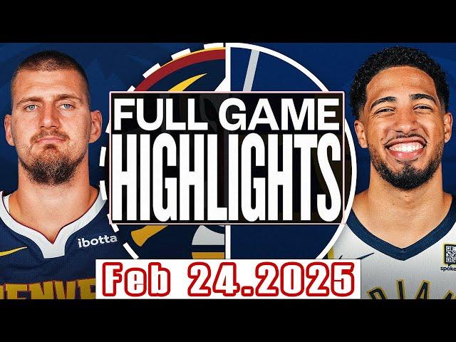 Denver Nuggets VS Indiana Pacers Full Game Highlights Feb 24,2025 NBA Season 2024-25