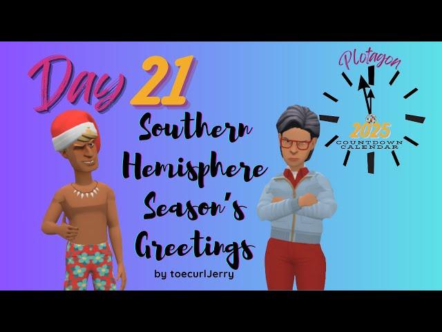 Day 21: Southern Hemisphere Season's Greetings by toecurlJerry | Countdown Calendar | Plotagon