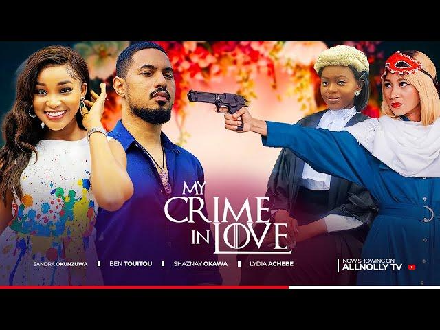 MY CRIME IN LOVE | Sandra Okunzuwa, Shazney Okawa, Ben Touitou, Lydia Achebe, 2024 latest Nollywood