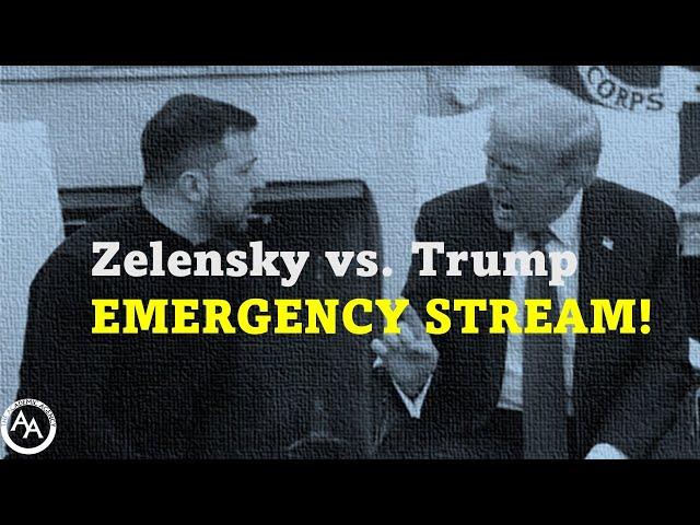 Zelensky vs. Trump EMERGENCY STREAM!