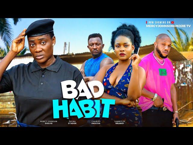 BAD HABIT (THE MOVIE) MERCY JOHNSON CHARLES OKOCHA SAMMYLEE NNAMDI -2024 NIGERIA NOLLYWOOD MOVIE