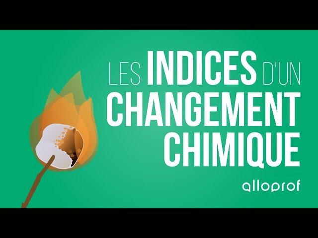 Les indices d'un changement chimique | Sciences | Alloprof