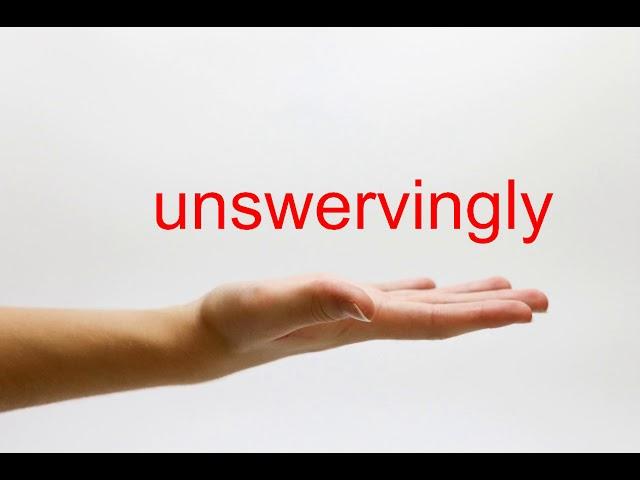 How to Pronounce unswervingly - American English