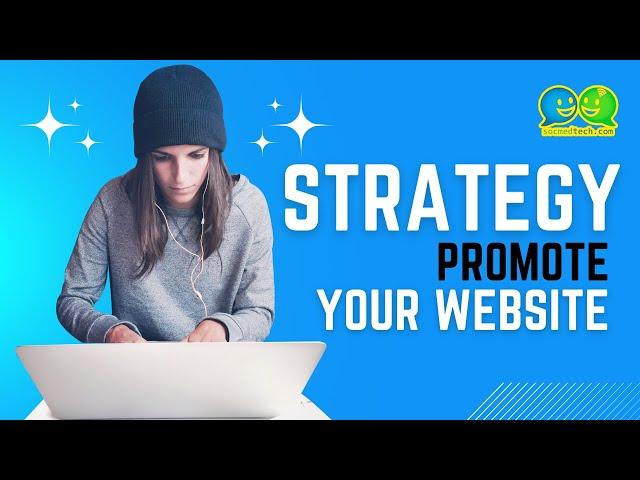 Strategy for Promote your Website in 2022 I Website Promoting Strategy