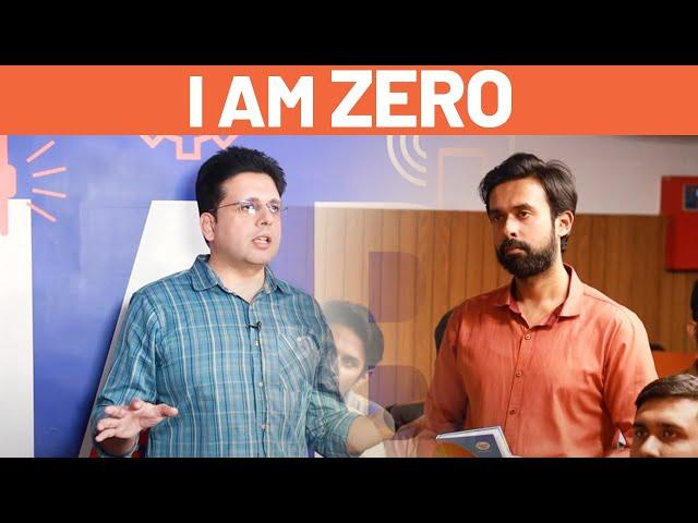 I am ZERO - What should I do?