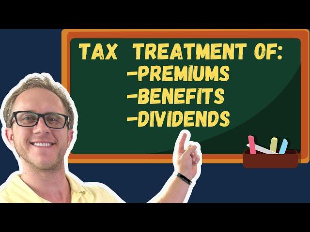 Tax Treatment of Premiums, Benefit/Proceeds, Dividends - Life Insurance Exam Prep