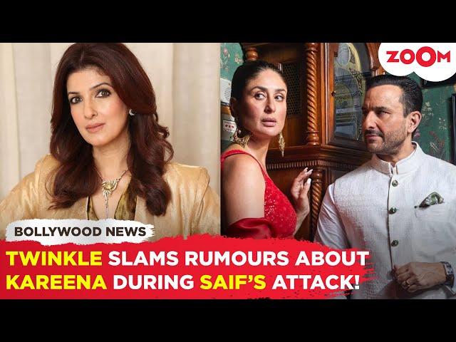 Twinkle Khanna SLAMS rumors about Kareena Kapoor being 'Too Intoxicated' during Saif’s Attack!