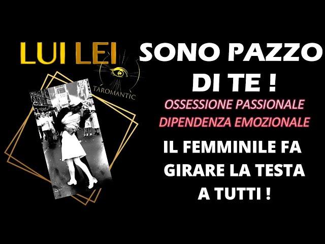 LUILEI️ É PAZZO DI TE ! FOLLIE MASCHILI VERSO UN FEMMINILE STRATOSFERICO! #taromantic