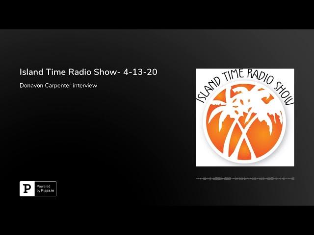 Island Time Radio Show- 4-13-20