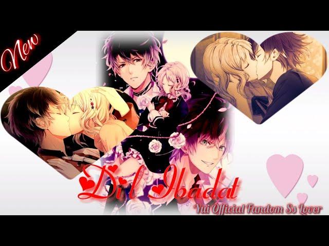 { Diabolik ️ Lover } Dil Ibadat  || ft. Ruki ️ Yui ️ Ayato ••