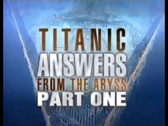 Titanic answers from the Abyss Part 1 - 1999