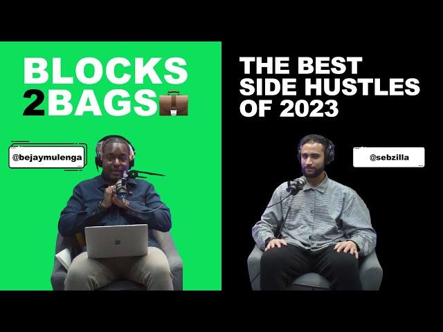 2023 Best Side Hustles Deep Dive - BLOCKS2BAGS Show