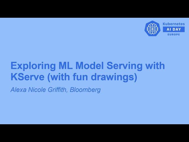 Exploring ML Model Serving with KServe (with fun drawings) - Alexa Nicole Griffith, Bloomberg