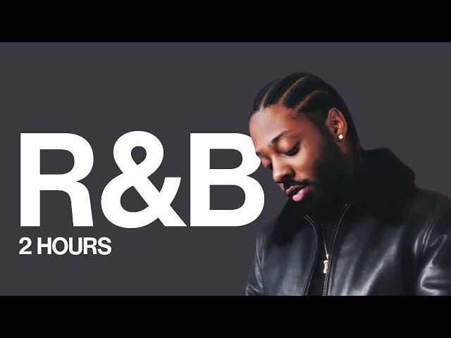 2 hours of chill r&b | brent faiyaz drake sonder & more