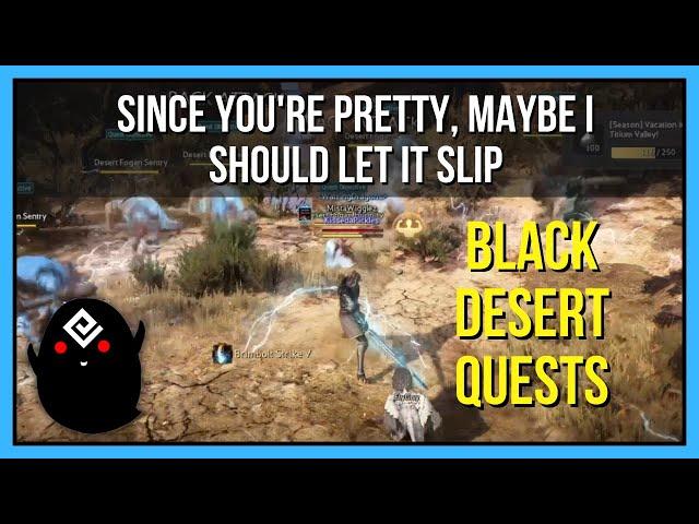 Since You're Pretty, Maybe I Should Let It Slip - Black Desert Online Quests