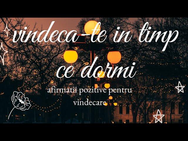 Vindeca-te in timp ce dormi. Afirmatii pozitive pt vindecare, sanatate. Vindecare in timpul somnului