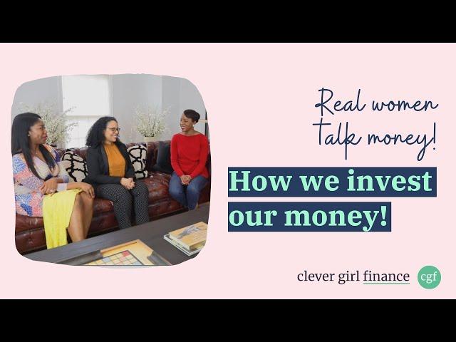 How We Invest Our Money: Real Women Discuss Investing to Build REAL Wealth