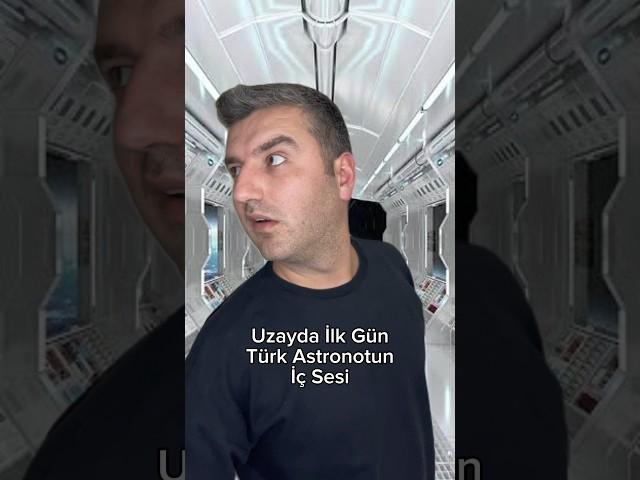 Uzayda İlk Gün Türk Astronotun İç Sesi  #keşfet #komik #içses