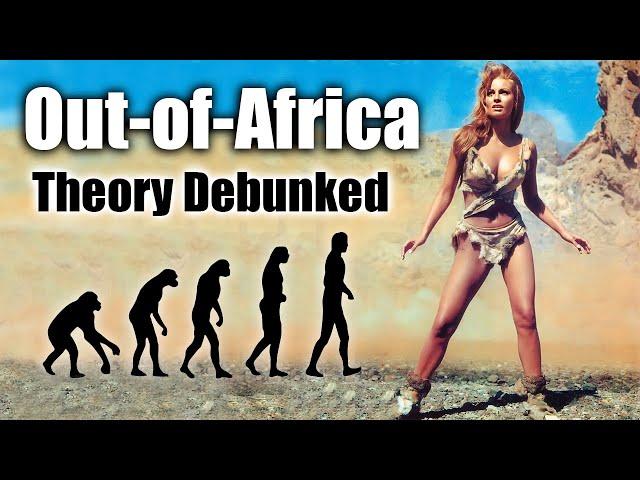 Out-of-Africa Theory Debunked - ROBERT SEPEHR