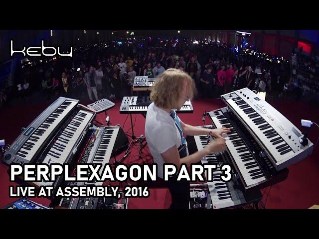 Kebu - Perplexagon Part 3 (Live @ Assembly 2016)