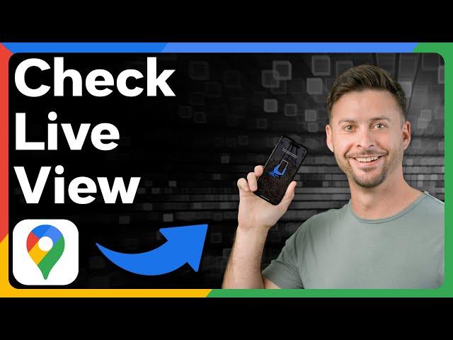 How To Check Live View In Google Maps