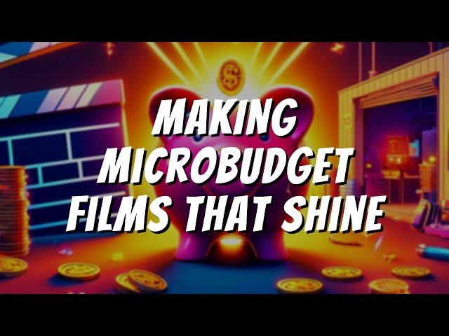 Making Microbudget Films That Shine