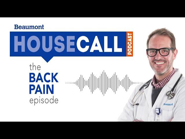 the Back Pain episode | Beaumont HouseCall Podcast