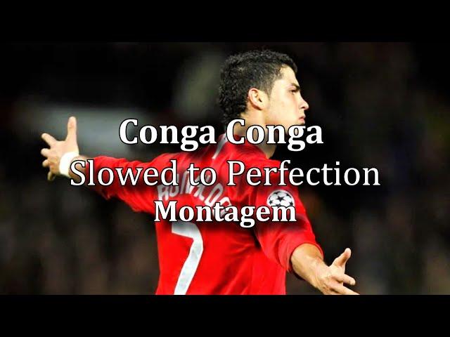 Conga Conga (Slowed to Perfection) Montagem (CR7)